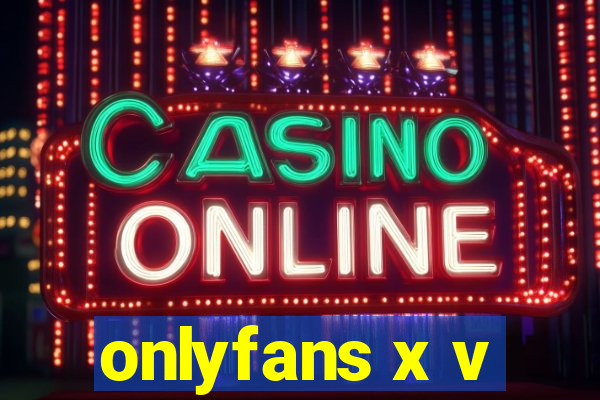 onlyfans x v
